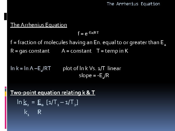 The Arrhenius Equation f = e-Ea/RT f = fraction of molecules having an En.