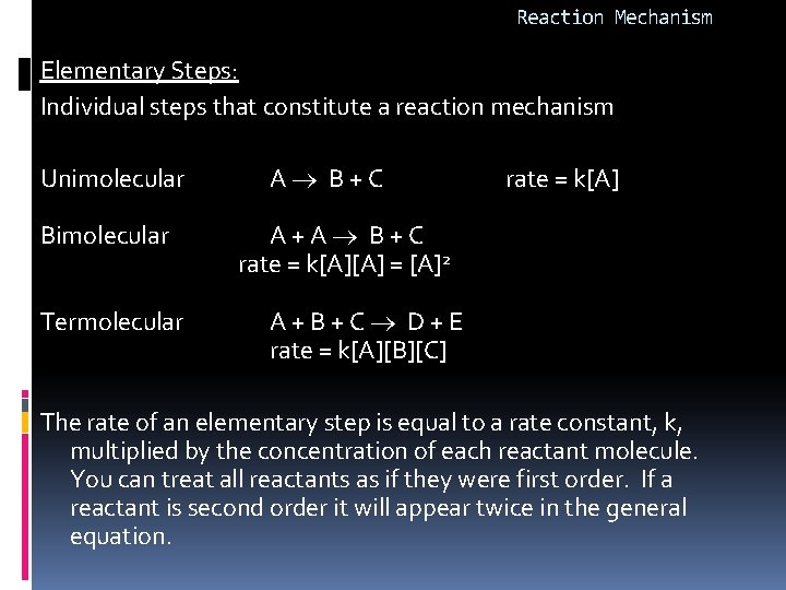 Reaction Mechanism Elementary Steps: Individual steps that constitute a reaction mechanism Unimolecular A B