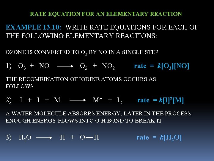 RATE EQUATION FOR AN ELEMENTARY REACTION EXAMPLE 13. 10: WRITE RATE EQUATIONS FOR EACH