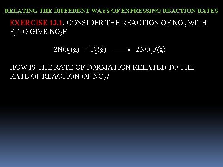 RELATING THE DIFFERENT WAYS OF EXPRESSING REACTION RATES EXERCISE 13. 1: CONSIDER THE REACTION