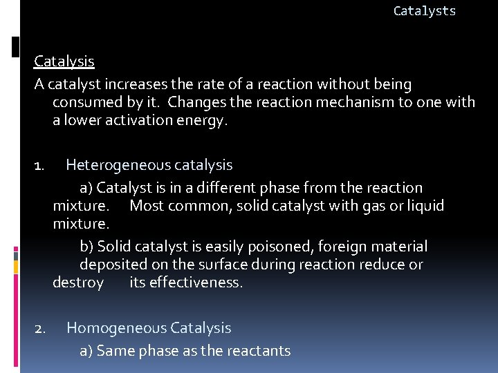 Catalysts Catalysis A catalyst increases the rate of a reaction without being consumed by