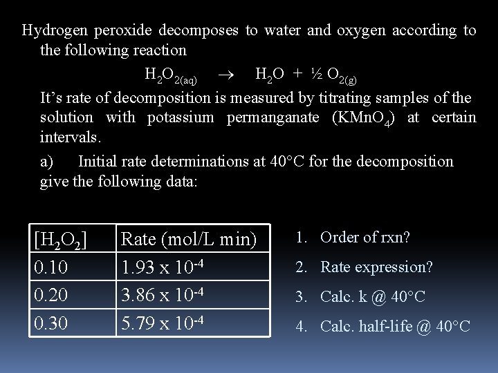 Hydrogen peroxide decomposes to water and oxygen according to the following reaction H 2