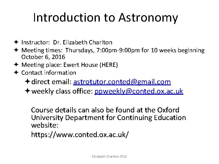 Introduction to Astronomy Instructor: Dr. Elizabeth Charlton Meeting times: Thursdays, 7: 00 pm-9: 00