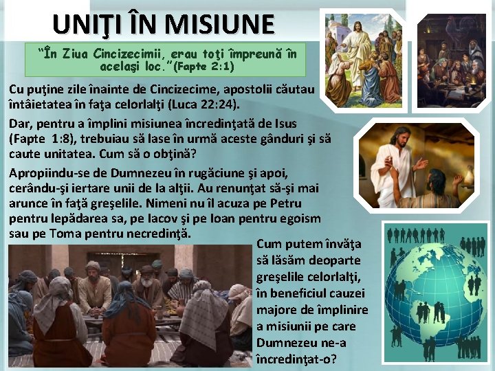 UNIŢI ÎN MISIUNE “În Ziua Cincizecimii, erau toţi împreună în acelaşi loc. ” (Fapte