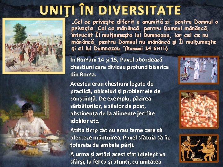 „Cel ce priveşte diferit o anumită zi, pentru Domnul o priveşte. Cel ce mănâncă,