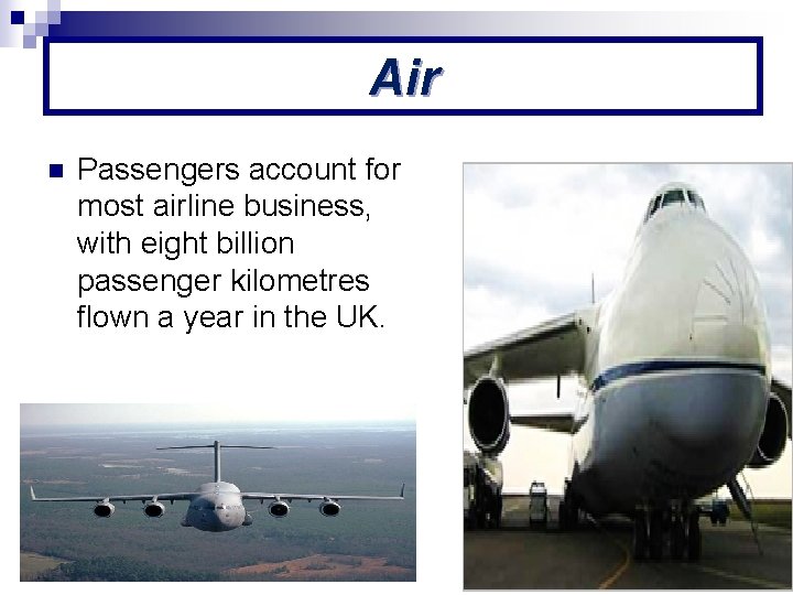 Air n Passengers account for most airline business, with eight billion passenger kilometres flown