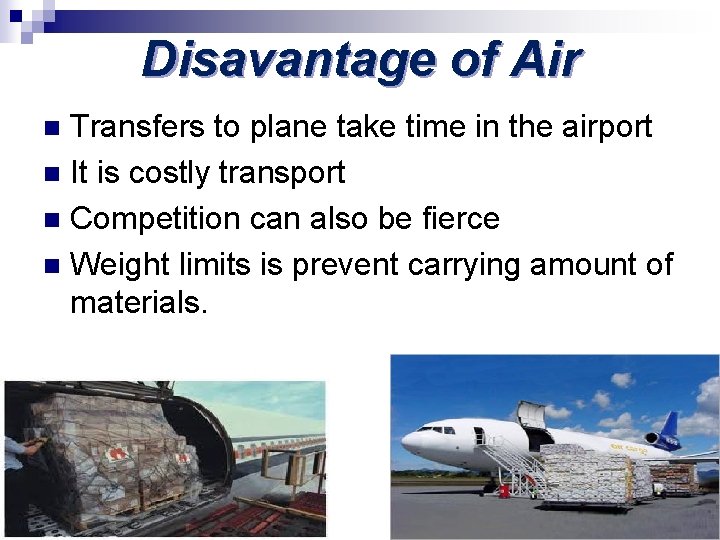 Disavantage of Air Transfers to plane take time in the airport n It is