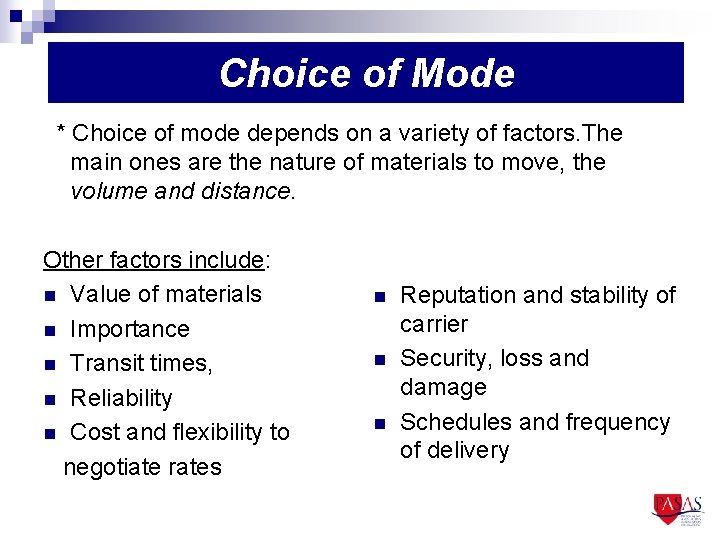 Choice of Mode * Choice of mode depends on a variety of factors. The