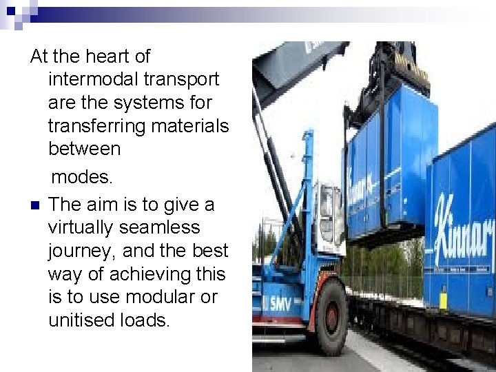 At the heart of intermodal transport are the systems for transferring materials between modes.