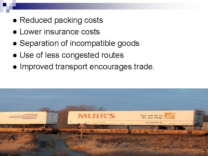 ● Reduced packing costs ● Lower insurance costs ● Separation of incompatible goods ●