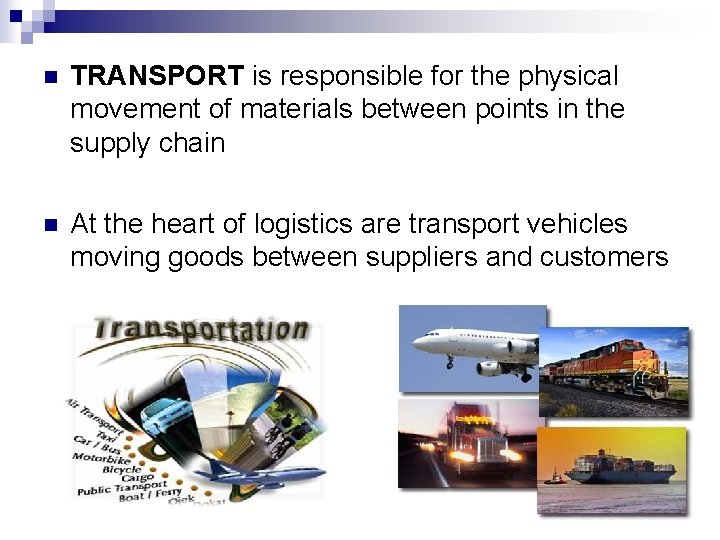 n TRANSPORT is responsible for the physical movement of materials between points in the