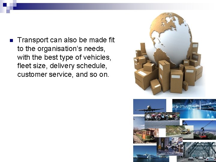 n Transport can also be made fit to the organisation’s needs, with the best