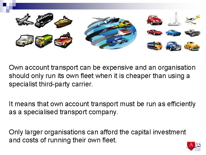 Own account transport can be expensive and an organisation should only run its own