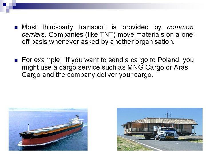 n Most third-party transport is provided by common carriers. Companies (like TNT) move materials