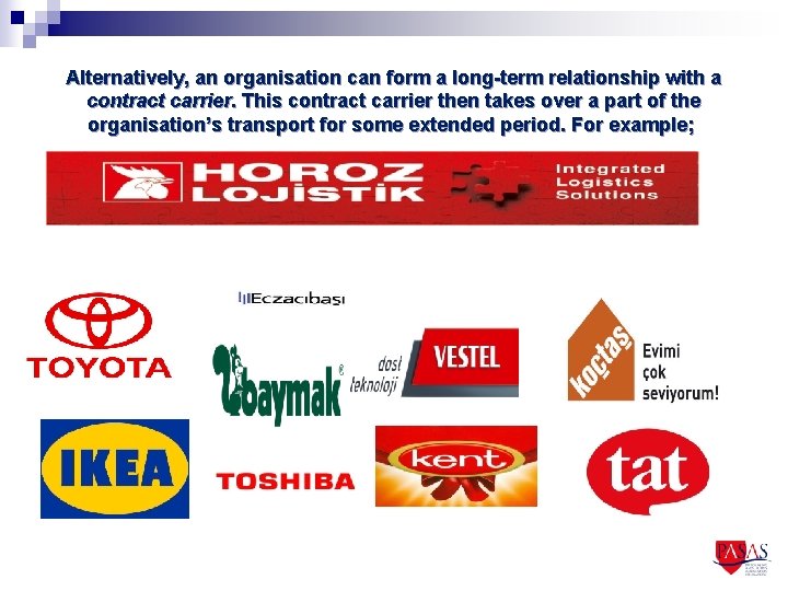 Alternatively, an organisation can form a long-term relationship with a contract carrier. This contract
