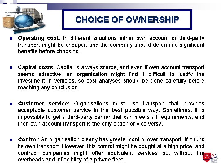 CHOICE OF OWNERSHIP n Operating cost: In different situations either own account or third-party