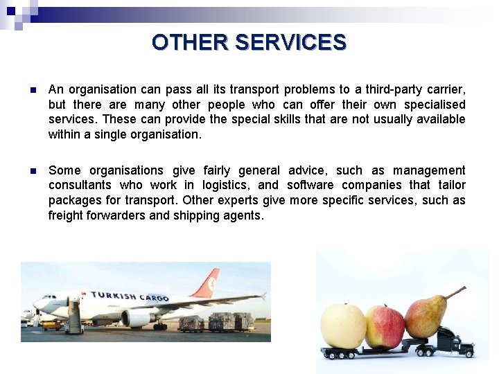 OTHER SERVICES n An organisation can pass all its transport problems to a third-party