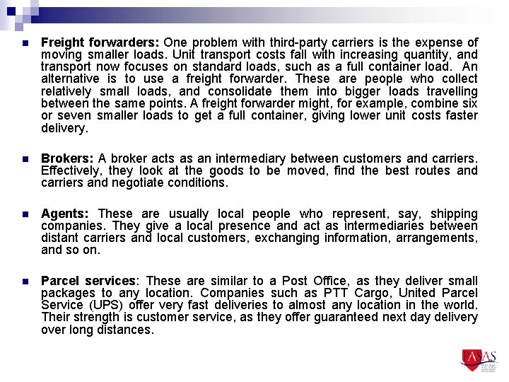 n Freight forwarders: One problem with third-party carriers is the expense of moving smaller