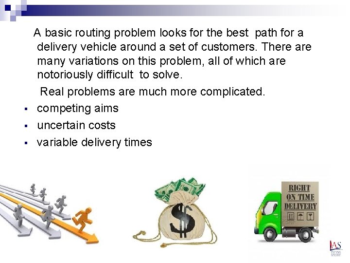  A basic routing problem looks for the best path for a delivery vehicle