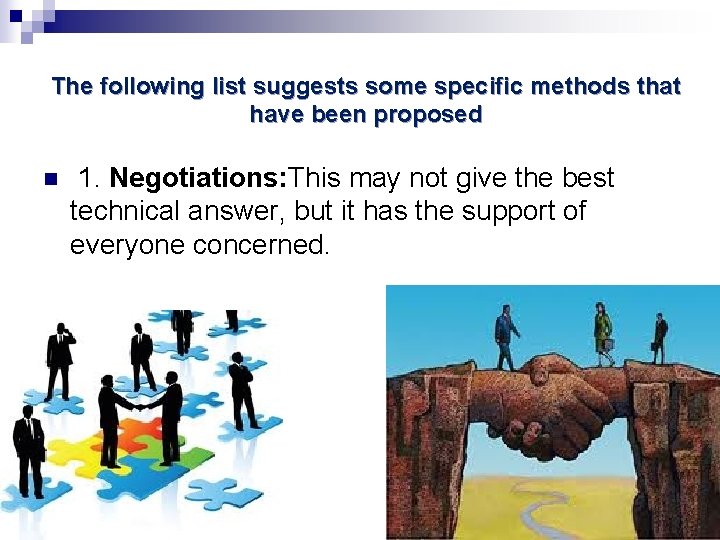The following list suggests some specific methods that have been proposed n 1. Negotiations: