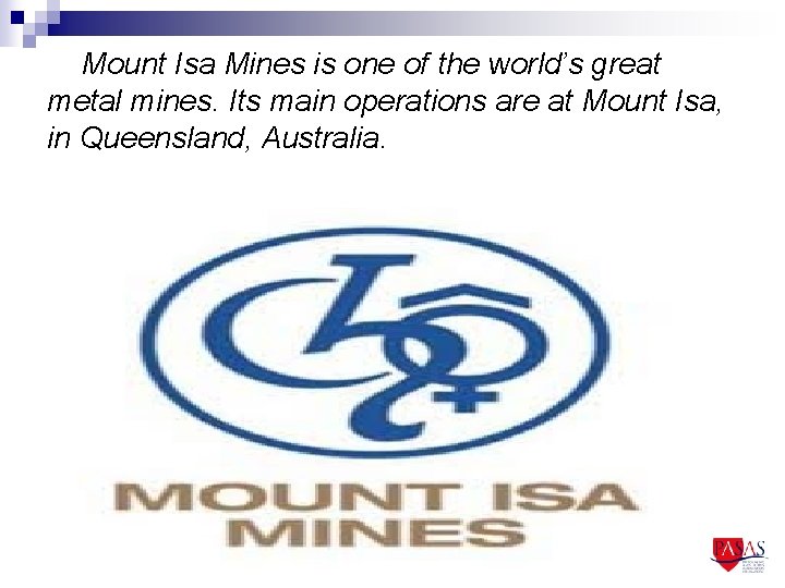 Mount Isa Mines is one of the world’s great metal mines. Its main operations