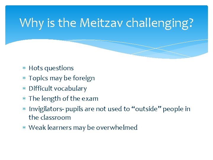 Why is the Meitzav challenging? Hots questions Topics may be foreign Difficult vocabulary The