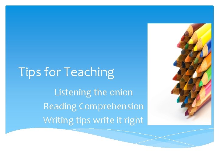 Tips for Teaching Listening the onion Reading Comprehension Writing tips write it right 