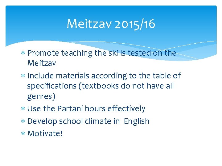 Meitzav 2015/16 Promote teaching the skills tested on the Meitzav Include materials according to
