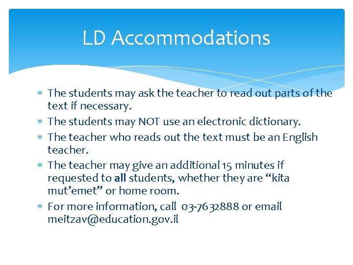 LD Accommodations The students may ask the teacher to read out parts of the