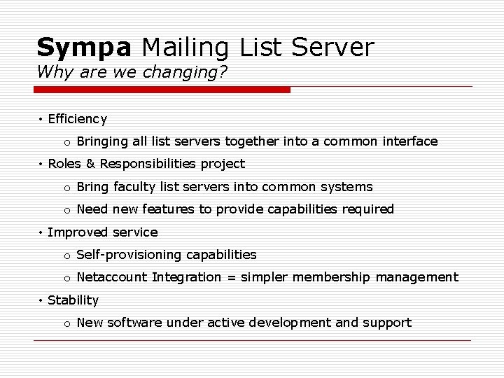 Sympa Mailing List Server Why are we changing? • Efficiency o Bringing all list