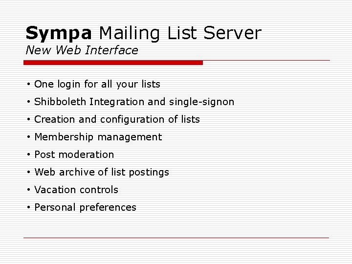 Sympa Mailing List Server New Web Interface • One login for all your lists