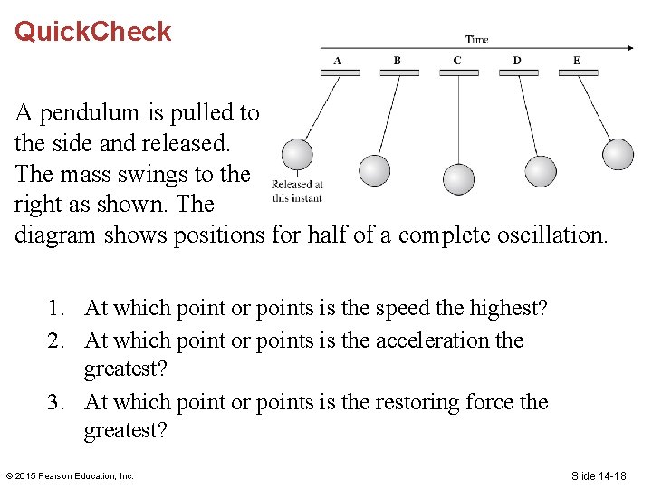 Quick. Check A pendulum is pulled to the side and released. The mass swings