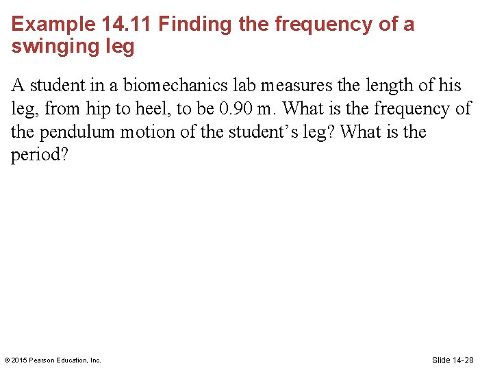 Example 14. 11 Finding the frequency of a swinging leg A student in a