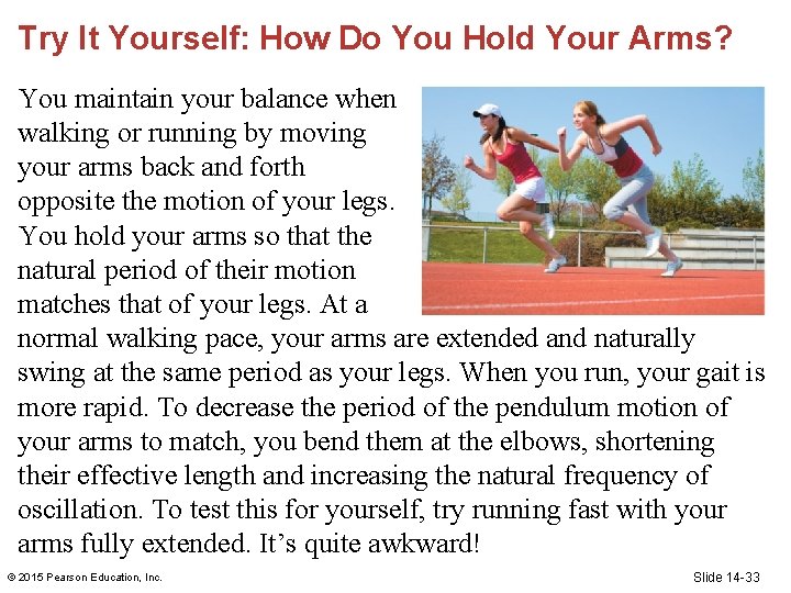 Try It Yourself: How Do You Hold Your Arms? You maintain your balance when