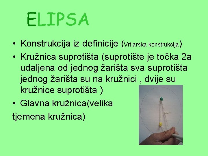 ELIPSA • Konstrukcija iz definicije (Vrtlarska konstrukcija) • Kružnica suprotišta (suprotište je točka 2