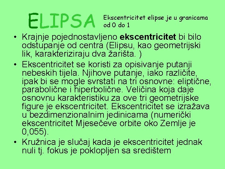 ELIPSA Ekscentricitet elipse je u granicama od 0 do 1 • Krajnje pojednostavljeno ekscentricitet
