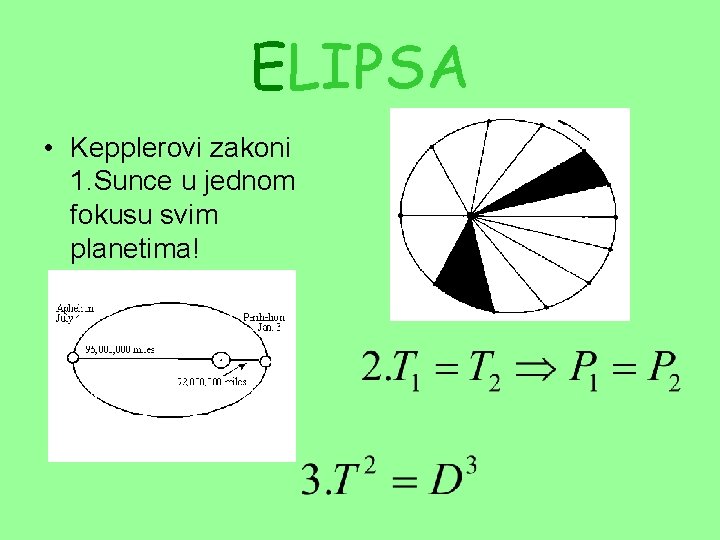 ELIPSA • Kepplerovi zakoni 1. Sunce u jednom fokusu svim planetima! 