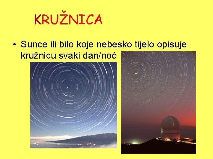 KRUŽNICA • Sunce ili bilo koje nebesko tijelo opisuje kružnicu svaki dan/noć 