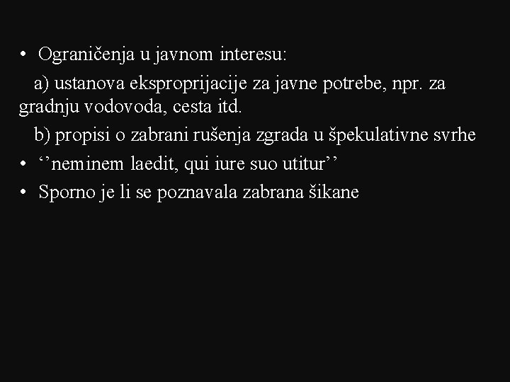  • Ograničenja u javnom interesu: a) ustanova eksproprijacije za javne potrebe, npr. za