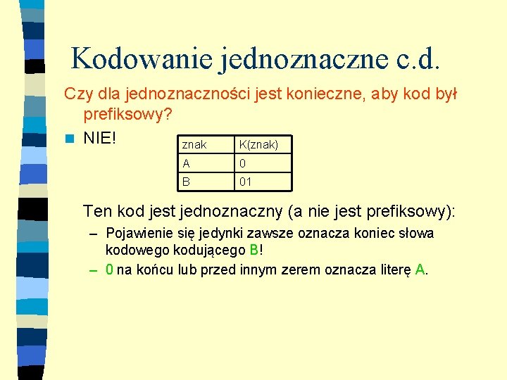 Kodowanie jednoznaczne c. d. Czy dla jednoznaczności jest konieczne, aby kod był prefiksowy? n