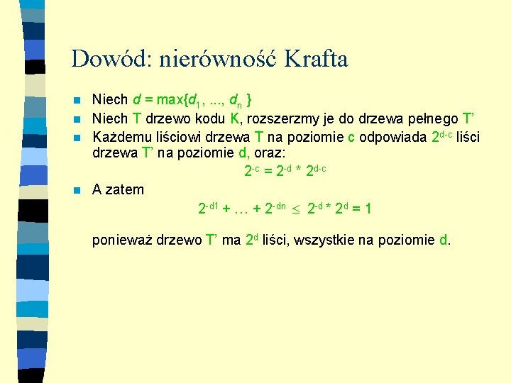 Dowód: nierówność Krafta Niech d = max{d 1, . . . , dn }