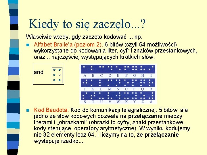 Kiedy to się zaczęło. . . ? Właściwie wtedy, gdy zaczęto kodować. . .