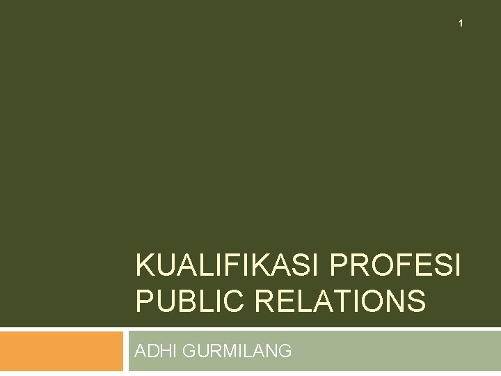 1 KUALIFIKASI PROFESI PUBLIC RELATIONS ADHI GURMILANG 