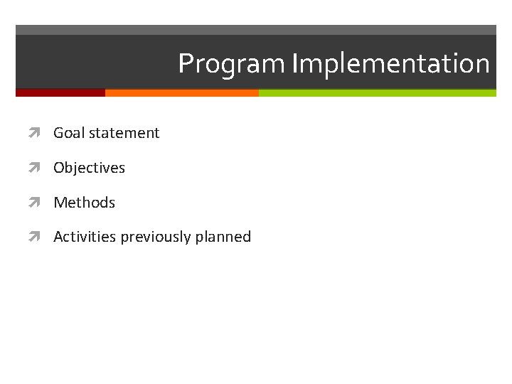 Program Implementation Goal statement Objectives Methods Activities previously planned 