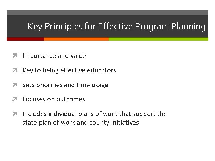 Key Principles for Effective Program Planning Importance and value Key to being effective educators