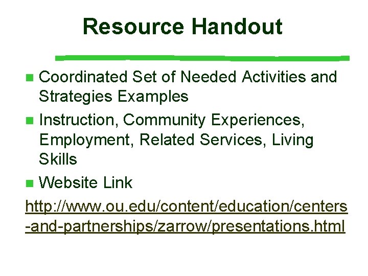 Resource Handout Coordinated Set of Needed Activities and Strategies Examples n Instruction, Community Experiences,