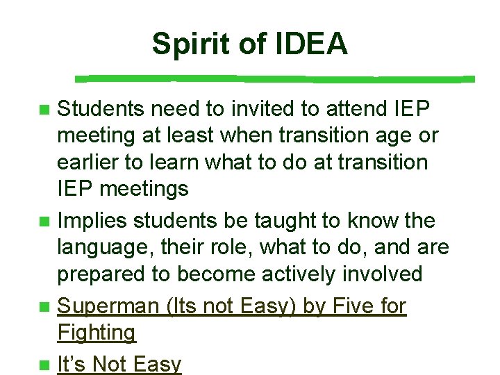 Spirit of IDEA Students need to invited to attend IEP meeting at least when