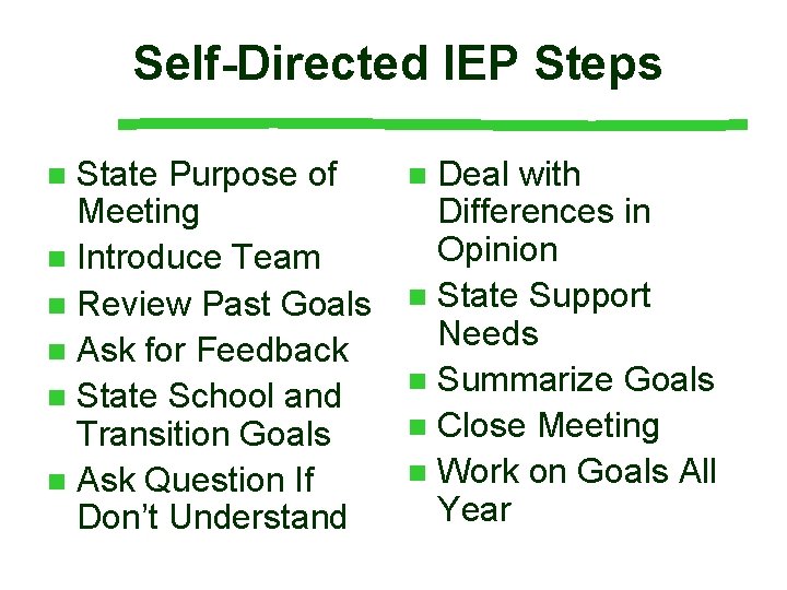 Self-Directed IEP Steps State Purpose of Meeting n Introduce Team n Review Past Goals