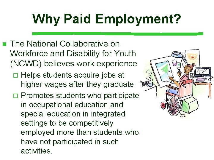 Why Paid Employment? n The National Collaborative on Workforce and Disability for Youth (NCWD)