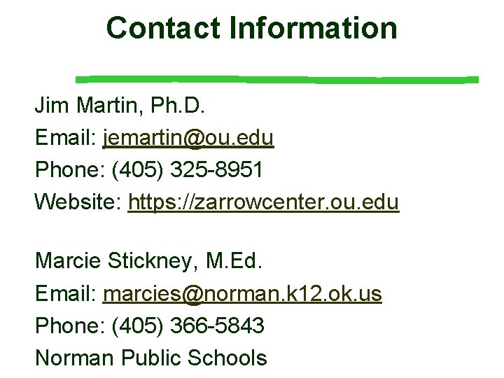 Contact Information Jim Martin, Ph. D. Email: jemartin@ou. edu Phone: (405) 325 -8951 Website: